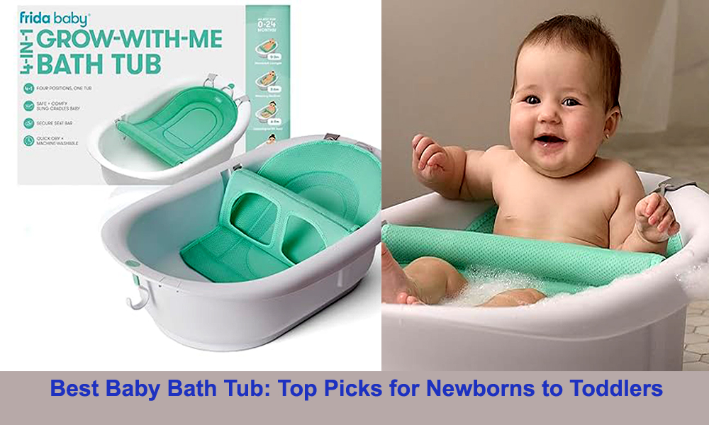 Best Baby Bath Tub: Top Picks for Newborns to Toddlers