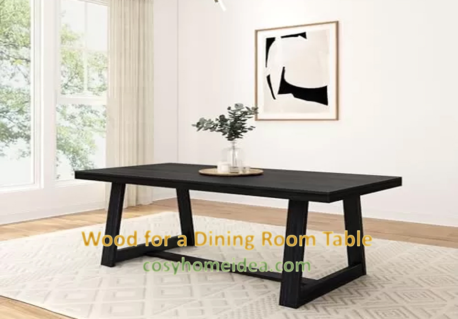 Best Wood for a Dining Room Table